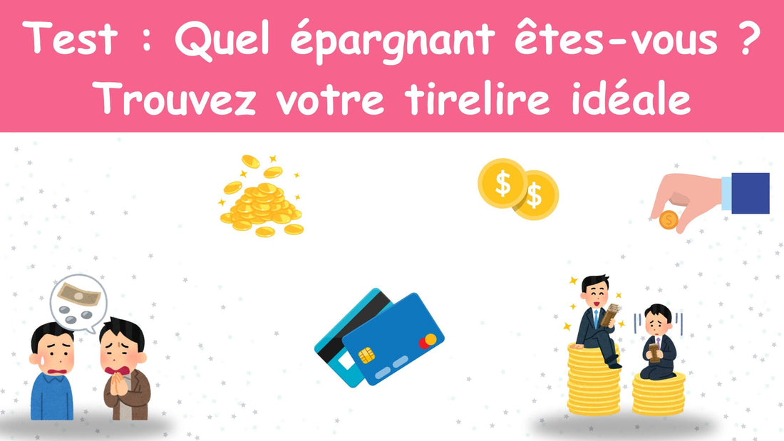 Test : Quelle personnalité d'épargnant êtes-vous ?