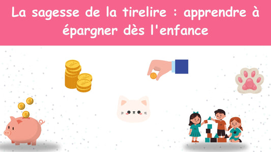 La sagesse de la tirelire : apprendre à épargner dès l'enfance