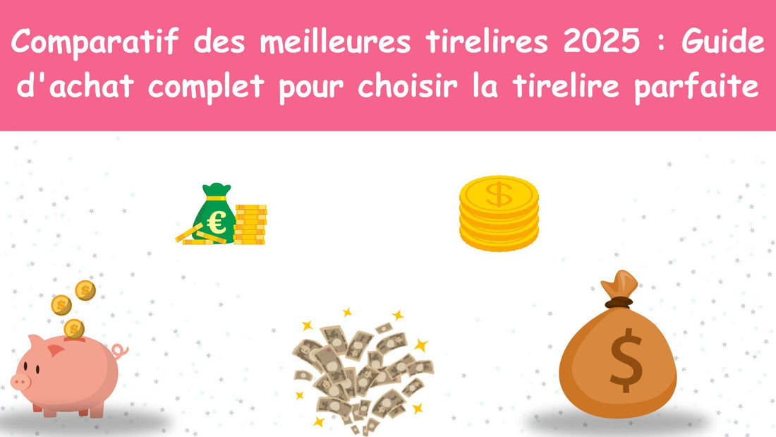 Comparatif des meilleures tirelires 2025 : Guide d'achat complet pour choisir la tirelire parfaite