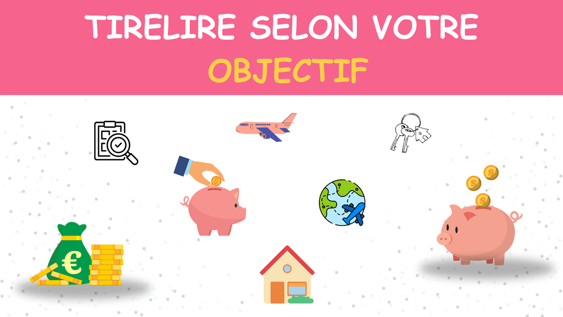 Tirelire selon votre objectif