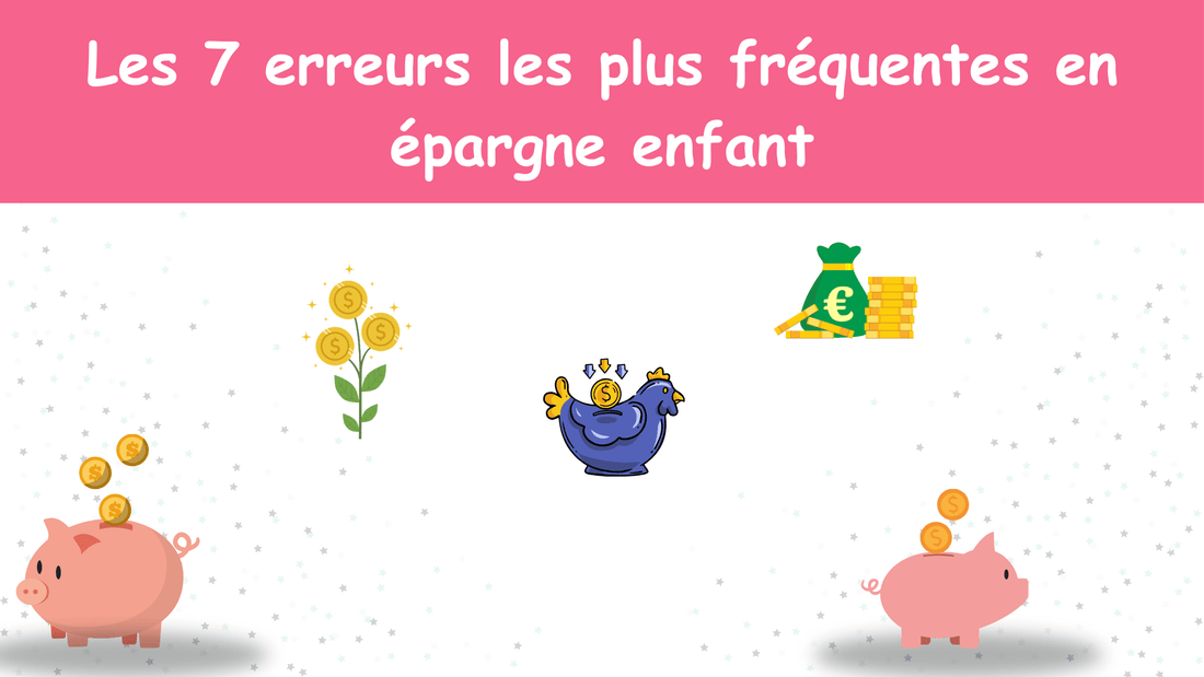 Les 7 erreurs les plus fréquentes en épargne enfant