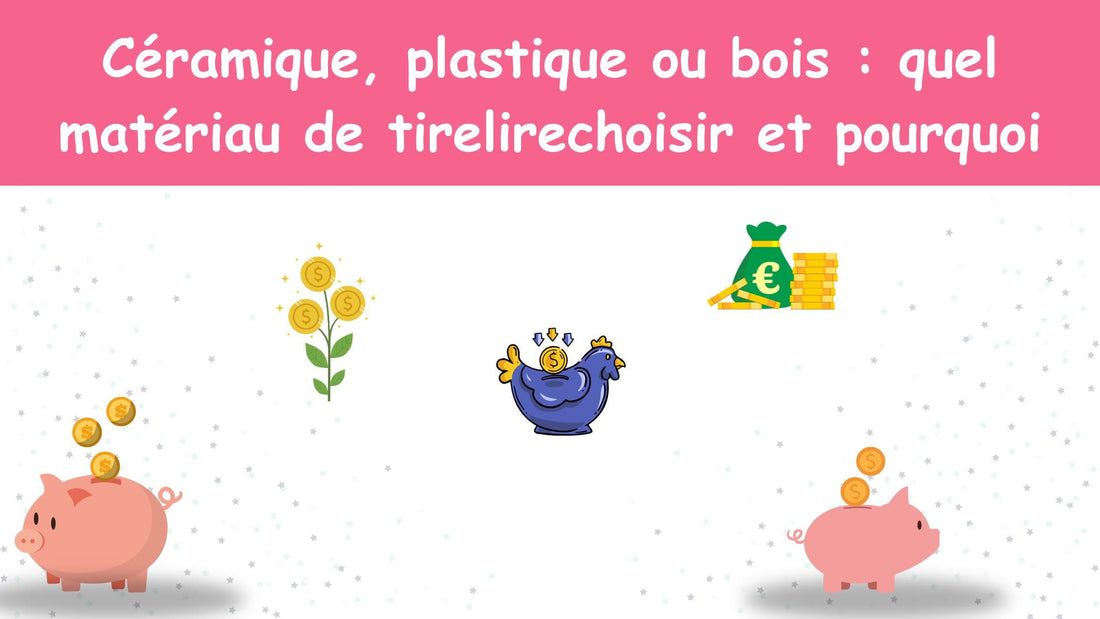Céramique, plastique ou bois : quel matériau de tirelire choisir et pourquoi