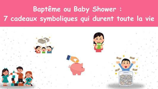 Baptême ou Baby Shower : 7 cadeaux symboliques qui durent toute la vie